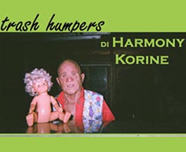 Trash Humpers, di Harmony Korine (2009)