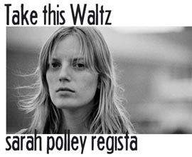 Sarah Polley, secondo lungometraggio da regista. Take This Waltz, con Seth Rogen e Michelle Williams