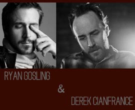 Ryan Gosling & Derek Cianfrance 