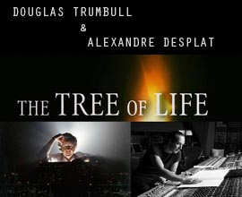 Douglas Trumbull e Alexandre Desplat su THE TREE OF LIFE di Terrence Malick