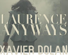 Xavier Dolan: storia di una metamorfosi. Trailer e foto di Laurence Anyways