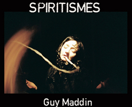  Spiritismes: evocare i film perduti. 100 film in 100 giorni per Guy Maddin